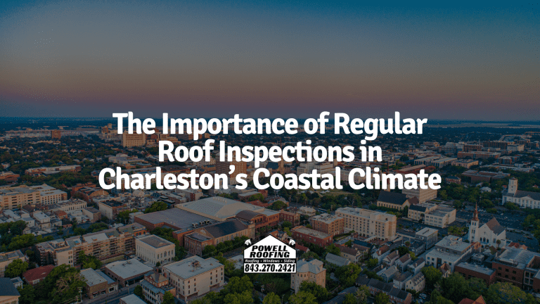 The Importance of Regular Roof Inspections in Charleston’s Coastal Climate